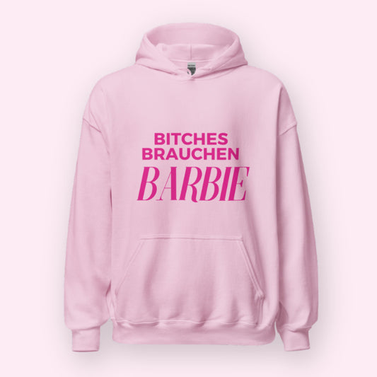 Unisex-Hoodie "Bitches Brauchen Barbie"