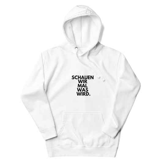 Hoodie "Schauen Wir Mal Was Wird." Unisex