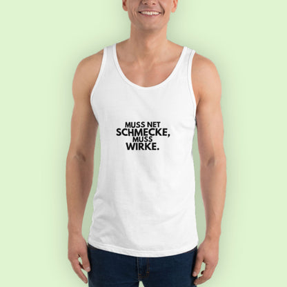 TankTop Unisex "Muss Net Schmecke, Muss Wirke."