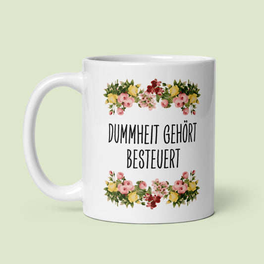 Tasse Büroausraster "Dummheit Gehört Besteuert"