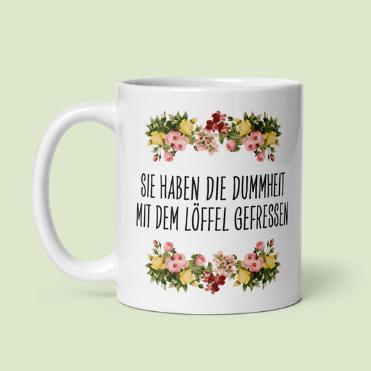 Tasse Büroausraster "Dummheit Mit Dem Löffel Gefressen"