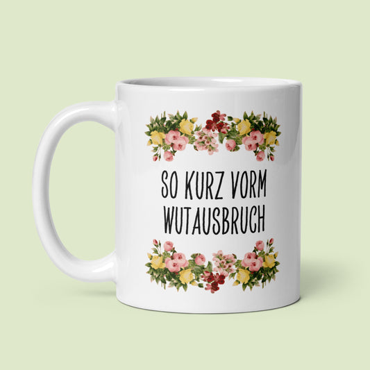 Tasse Büroausraster "So Kurz Vorm Wutausbruch"