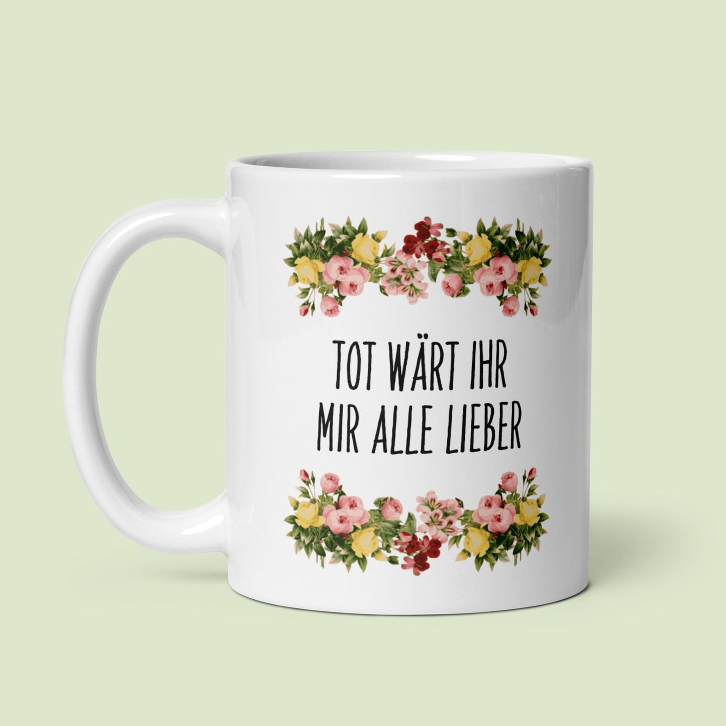 Tasse Büroausraster "Tot Wärt Ihr Mir Alle Lieber"