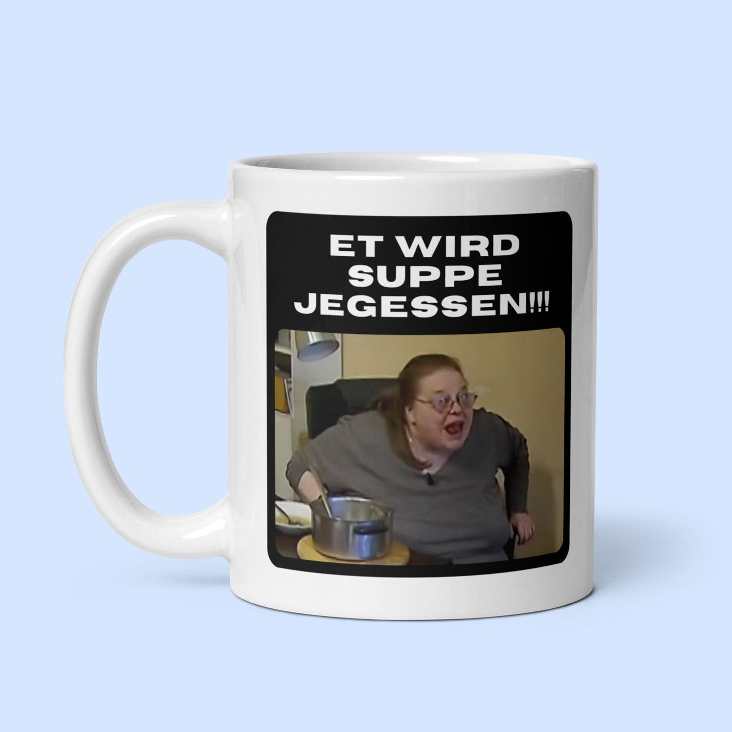 Tasse "Et Wird Suppe Jegessen!!!"