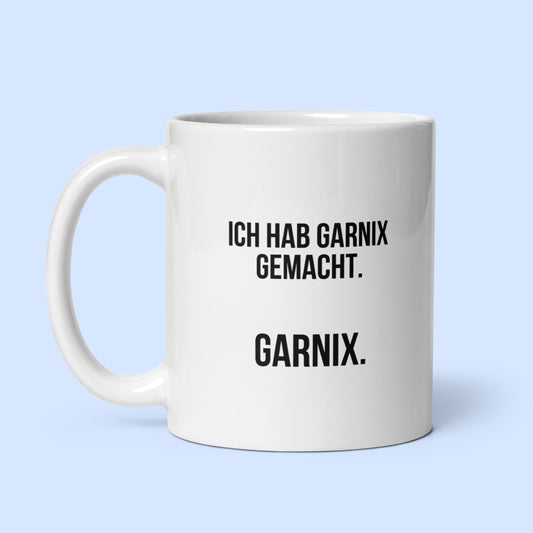 Tasse "Ich Hab Garnix Gemacht."