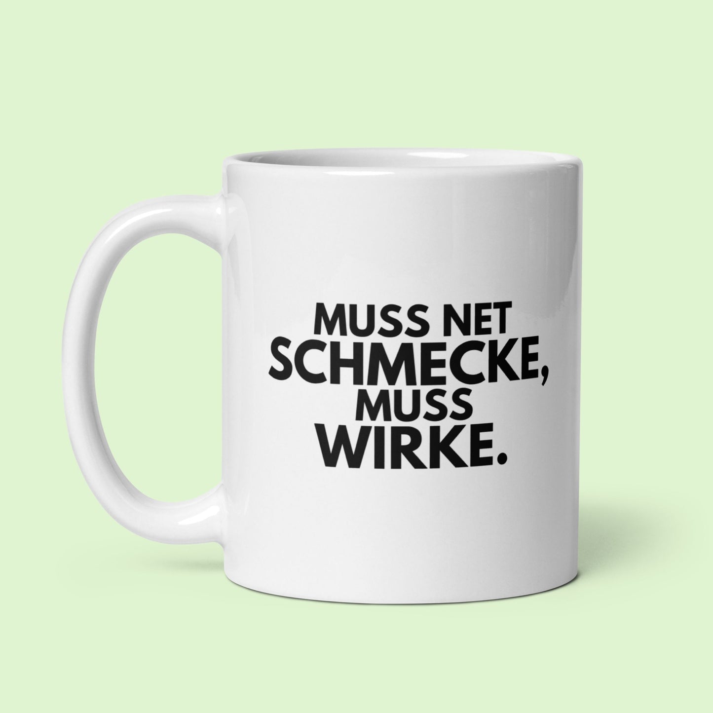 Tasse "Muss Net Schmecke, Muss Wirke."