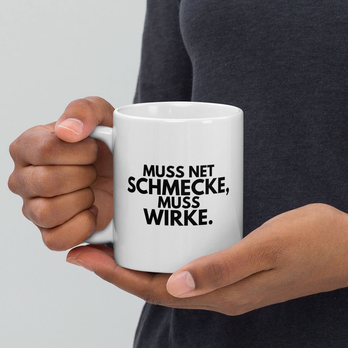 Tasse "Muss Net Schmecke, Muss Wirke."