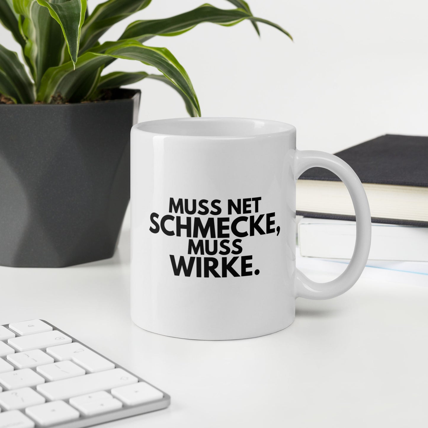 Tasse "Muss Net Schmecke, Muss Wirke."