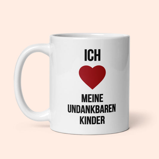 Tasse "Ich Liebe Meine Undankbaren Kinder" Muttertag