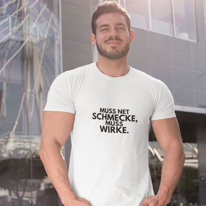 Herren T-Shirt "Muss Net Schmecke, Muss Wirke."