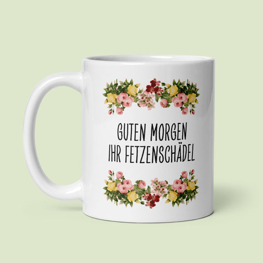 Tasse Büroausraster "Guten Morgen Ihr Fetzenschädel"