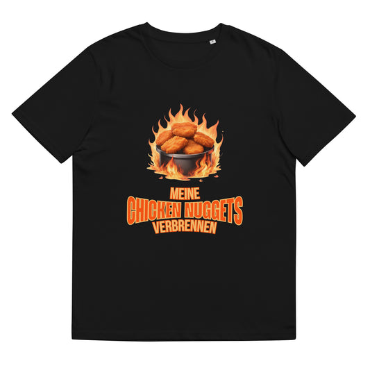 "Meine Chicken Nuggets Verbrennen" | T-Shirt Unisex