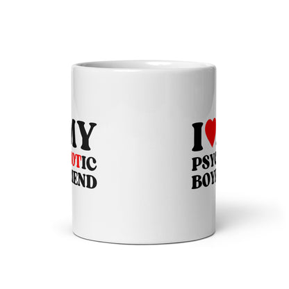 Tasse "I Love My PsycHOTic Boyfriend"