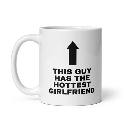 Tasse "This Guy Has The Hottest Girlfriend"