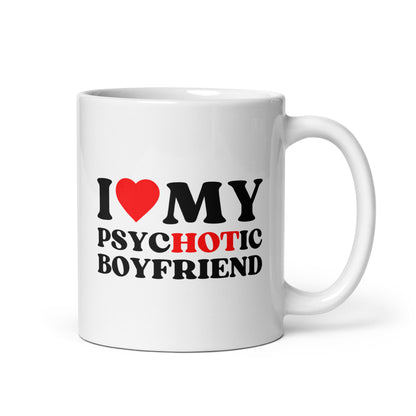 Tasse "I Love My PsycHOTic Boyfriend"