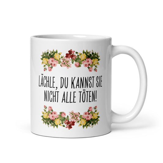 Tasse Büroausraster "Lächle, Du Kannst Sie Nicht Alle Töten!"