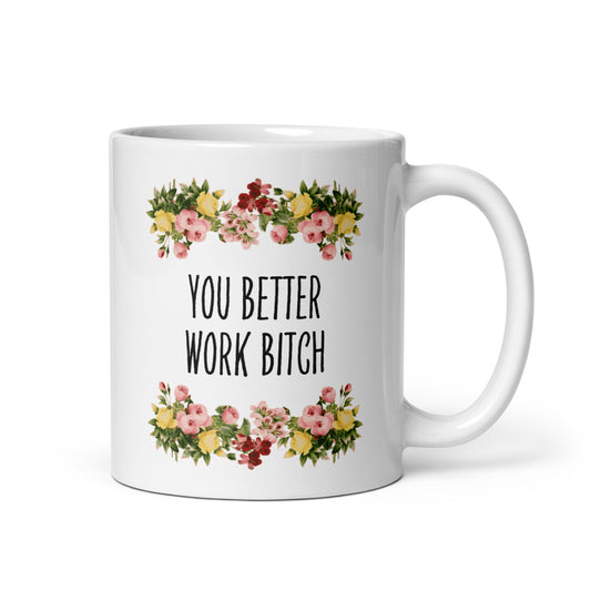 Tasse Büroausraster "You Better Work Bitch"