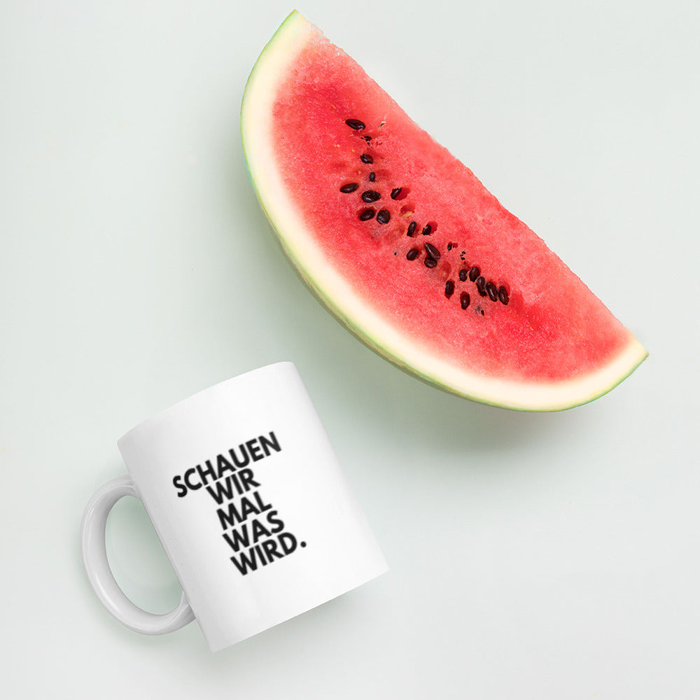 Tasse "Schauen Wir Mal Was Wird." weiß